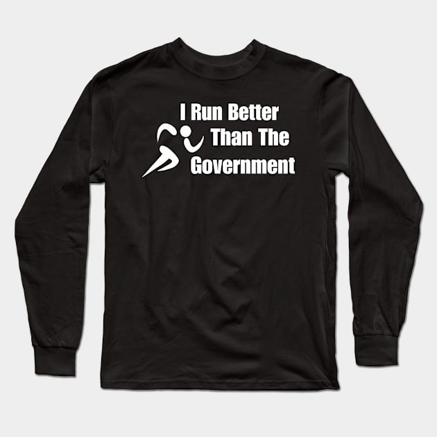 I Run Better Than The Government Funny Long Sleeve T-Shirt by Mojakolane